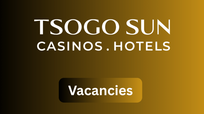 latest tsogo sun vacancies apply for the latest tsogo sun latest vacancies